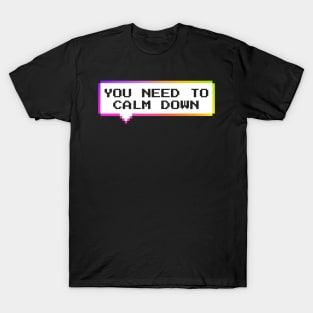 you-need-to-calm-down T-Shirt